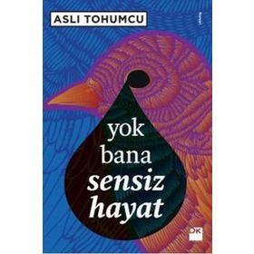YOK BANA SENSIZ HAYAT - ASLI TOHUMCU