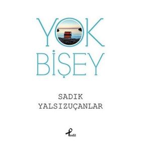 Yok Bişey - Sadık Yalsızuçanlar