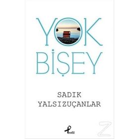 Yok Bişey - Sadık Yalsızuçanlar