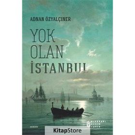 Yok Olan İstanbul - Adnan Özyalçıner