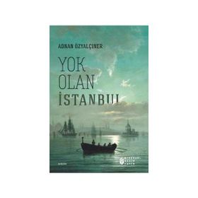 Yok Olan İstanbul - Adnan Özyalçıner