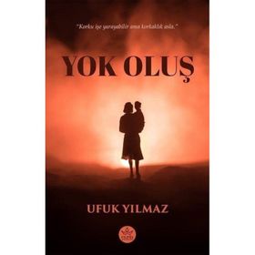 Yok Oluş Ufuk Yılmaz