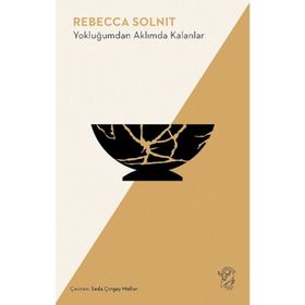 Yokluğumdan Aklımda Kalanlar