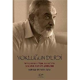 Yokluğun Derdi Nevşehirli Aşık Ahmet’in Yaşamı, Sanatı, Şiirleri - Ali Rıza Kalkan