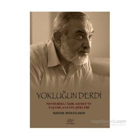Yokluğun Derdi Nevşehirli Aşık Ahmet’in Yaşamı, Sanatı, Şiirleri - Ali Rıza Kalkan