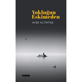 Yokluğun Eskimeden Ayşe Altıntaş
