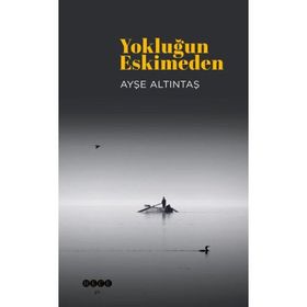 Yokluğun Eskimeden Ayşe Altıntaş
