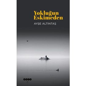 Yokluğun Eskimeden Ayşe Altıntaş