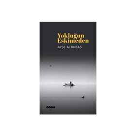 Yokluğun Eskimeden Ayşe Altıntaş