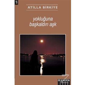 Yokluğuna Başkaldırı Aşk - Atilla Birkiye