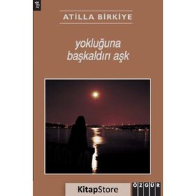Yokluğuna Başkaldırı Aşk - Atilla Birkiye