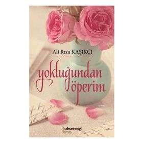 Yokluğundan Öperim - Ali Rıza Kaşıkçı
