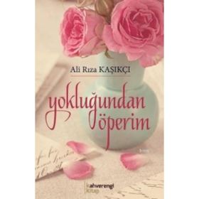 Yokluğundan Öperim - Ali Rıza Kaşıkçı