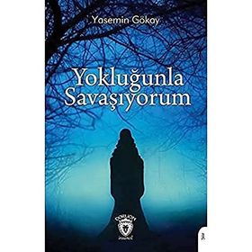 Yokluğunla Savaşıyorum - Yasemin Gökay