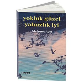 Yokluk Güzel Yalnızlık İyi - Mehmet Aycı