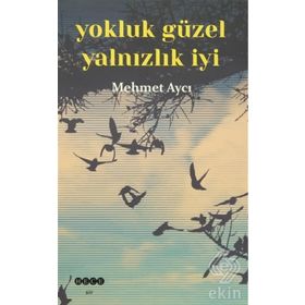 Yokluk Güzel Yalnızlık İyi - Mehmet Aycı