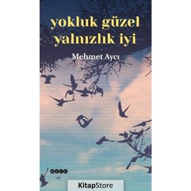 Yokluk Güzel Yalnızlık İyi - Mehmet Aycı
