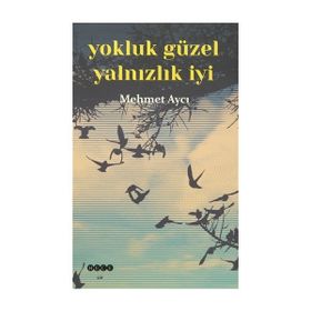 Yokluk Güzel Yalnızlık İyi - Mehmet Aycı