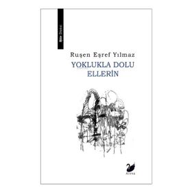 Yoklukla Dolu Ellerin - Ruşen Eşref Yılmaz