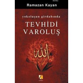 YOKOLUŞUN GİRDABINDA TEVHIDI VAROLUŞ - RAMAZAN KAYAN