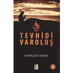YOKOLUŞUN GİRDABINDA TEVHIDI VAROLUŞ - RAMAZAN KAYAN