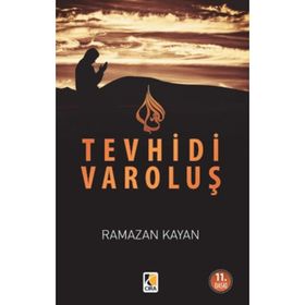YOKOLUŞUN GİRDABINDA TEVHIDI VAROLUŞ - RAMAZAN KAYAN