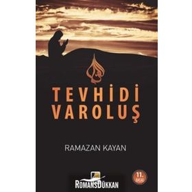 YOKOLUŞUN GİRDABINDA TEVHIDI VAROLUŞ - RAMAZAN KAYAN