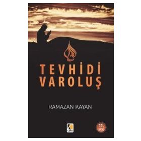 YOKOLUŞUN GİRDABINDA TEVHIDI VAROLUŞ - RAMAZAN KAYAN