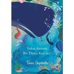 Yoksa Annem Bir Denizkızı mı? / Tania Unsworth