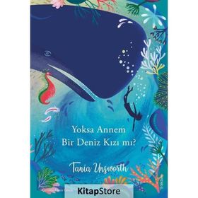 Yoksa Annem Bir Denizkızı mı? / Tania Unsworth