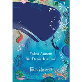 Yoksa Annem Bir Denizkızı mı? / Tania Unsworth