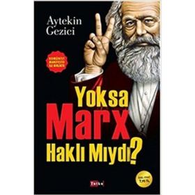 YOKSA MARX HAKLI MIYDI? KOMÜNIST MANIFESTO ILE BIRLIKTE - AYTEKIN GEZICI