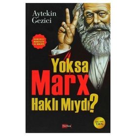 YOKSA MARX HAKLI MIYDI? KOMÜNIST MANIFESTO ILE BIRLIKTE - AYTEKIN GEZICI