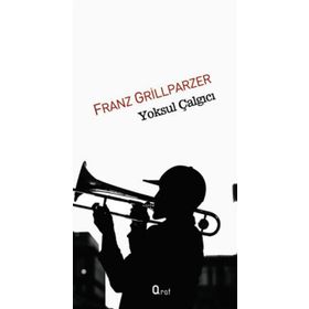 YOKSUL ÇALGICI - FRANZ GRILLPARZER