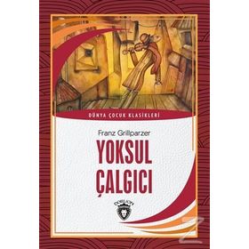 YOKSUL ÇALGICI - FRANZ GRILLPARZER