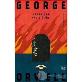 Yoksullar Nasıl Ölür? - George Orwell