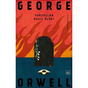 Yoksullar Nasıl Ölür? - George Orwell