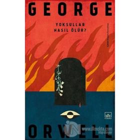 Yoksullar Nasıl Ölür? - George Orwell