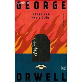 Yoksullar Nasıl Ölür? - George Orwell