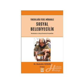 YOKSULLUĞA YEREL MÜDAHALE SOSYAL BELEDIYECILIK MUHAFAZAKAR VE SOSYAL DEMOKRAT PERSPEKTIFTEN - BEDRETTIN KESGIN