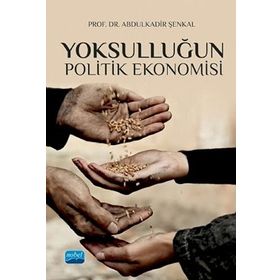 Yoksulluğun Politik Ekonomisi - Abdülkadir Şenkal