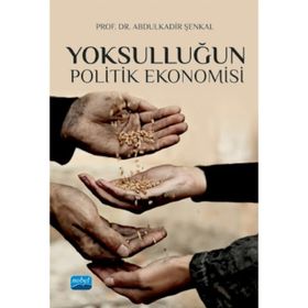 Yoksulluğun Politik Ekonomisi - Abdülkadir Şenkal