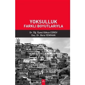 Yoksulluk Farklı Boyutlarıyla - Gökçe Cerev