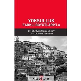 Yoksulluk Farklı Boyutlarıyla - Gökçe Cerev