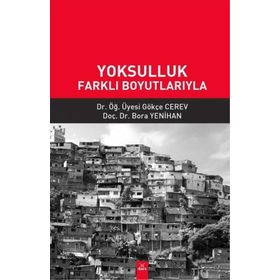 Yoksulluk Farklı Boyutlarıyla - Gökçe Cerev