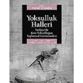 YOKSULLUK HALLERI TÜRKİYE´DE KENT YOKSULLUĞUNUN TOPLUMSAL GÖRÜNÜMLERİ - NECMI ERDOĞAN