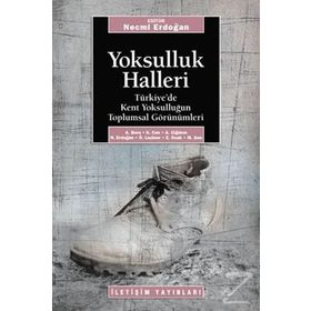 YOKSULLUK HALLERI TÜRKİYE´DE KENT YOKSULLUĞUNUN TOPLUMSAL GÖRÜNÜMLERİ - NECMI ERDOĞAN