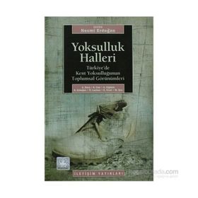 YOKSULLUK HALLERI TÜRKİYE´DE KENT YOKSULLUĞUNUN TOPLUMSAL GÖRÜNÜMLERİ - NECMI ERDOĞAN