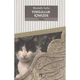 YOKSULLUK İÇİMİZDE - MUSTAFA KUTLU
