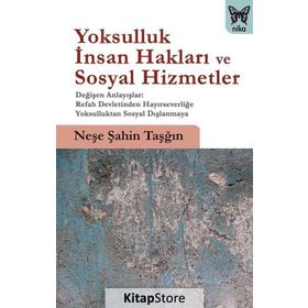 Yoksulluk, İnsan Hakları ve Sosyal Hizmetler - Neşe Şahin Taşğın